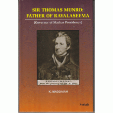 Sir Thomas Munro: Father of Rayalaseema : Governor of Madras Presidency